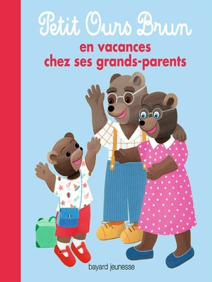 cover image of Petit Ours Brun en vacances chez ses grands-parents